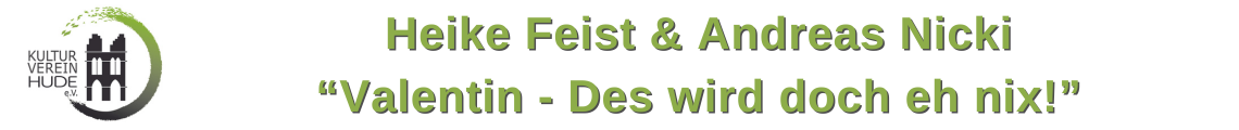Heike Feist & Andreas Nickl: "Valentin - Des wird doch eh nix"