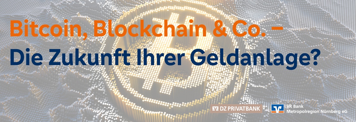 Bitcoin, Blockchain & Co. – Die Zukunft Ihrer Geldanlage?