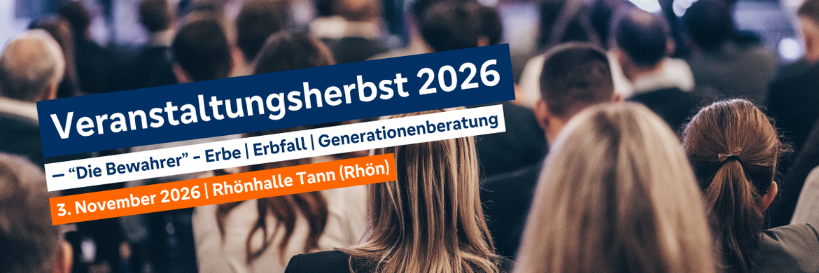 Mitgliederveranstaltung - "Die Bewahrer" - Erbe, Erbfall, Generationenberatung