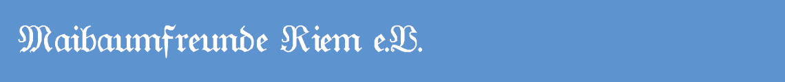 Maibaumfreunde Riem e. V.
