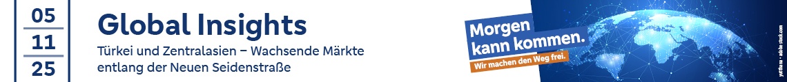 Global Insights: Türkei und Zentralasien - Wachsende Märkte entlang der Neuen Seidenstraße