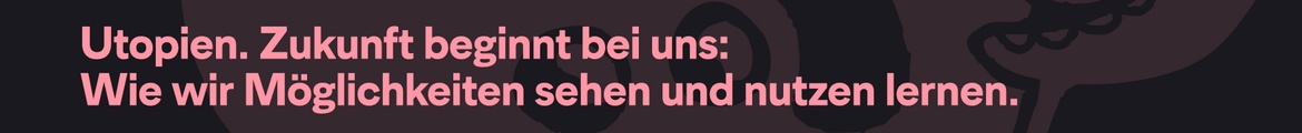 Ignite #20 – Utopien. Zukunft beginnt bei uns: Wie wir Möglichkeiten sehen und nutzen lernen.