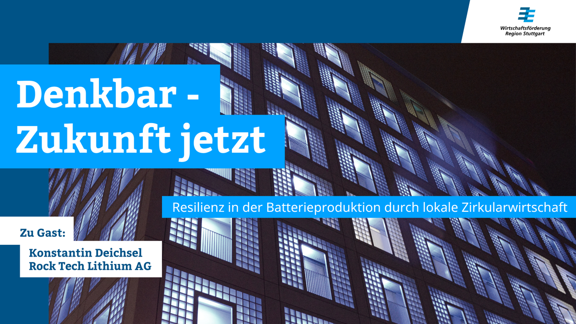 Webcast: DENKBAR - Zukunft jetzt "Resilienz in der Batterieproduktion durch lokale Zirkularwirtschaft"