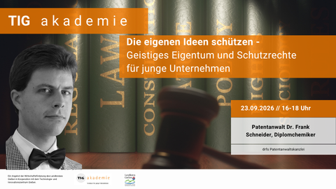 Die eigenen Ideen schützen - Geistiges Eigentum und Schutzrechte für junge Unternehmen  - TIG akademie