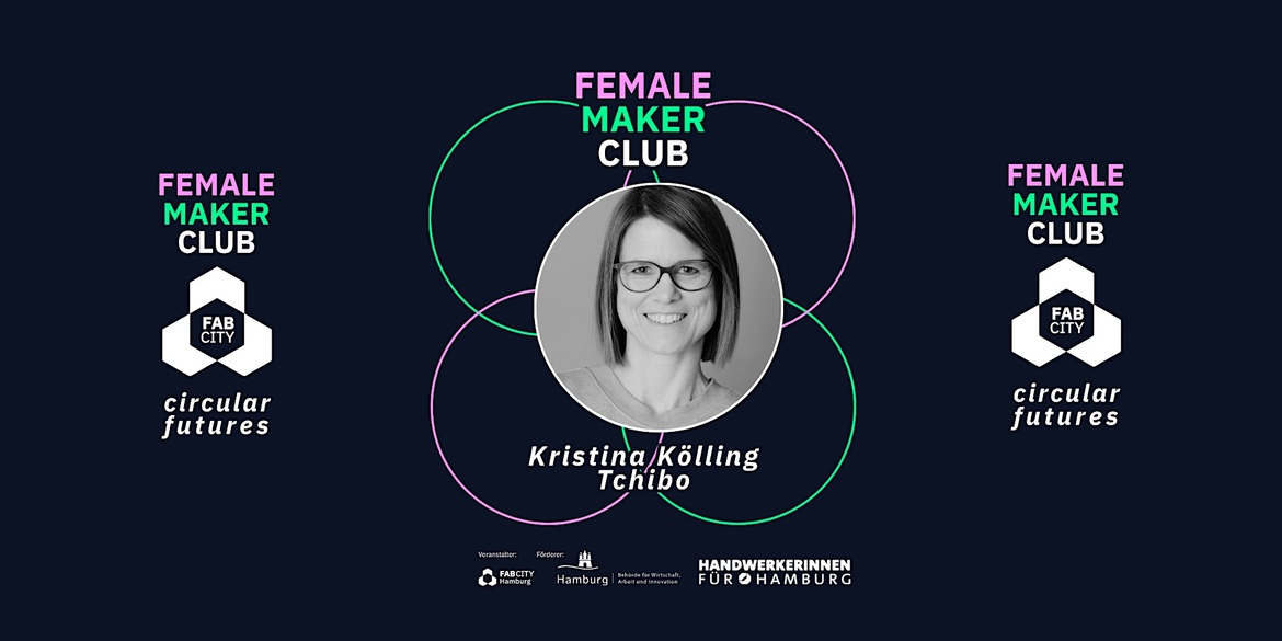 FEMALE MAKER CLUB:circular futures - Das Tchibo Circular Solution Lab