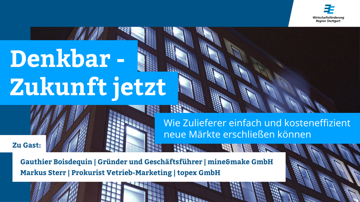 Webcast: DENKBAR - Zukunft jetzt "Wie Zulieferer einfach und kosteneffizient neue Märkte erschließen können"
