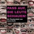 Theater: PASS AUF, DIE LEUTE SCHAUEN!