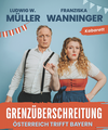 MÜLLER & WANNINGER |"Grenzüberschreitung - Österreich trifft Bayern"  (Eventhalle Westpark Ingolstadt)