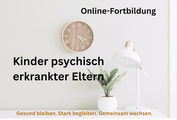 Online-Fortbildung: Kinder psychisch erkrankter Eltern