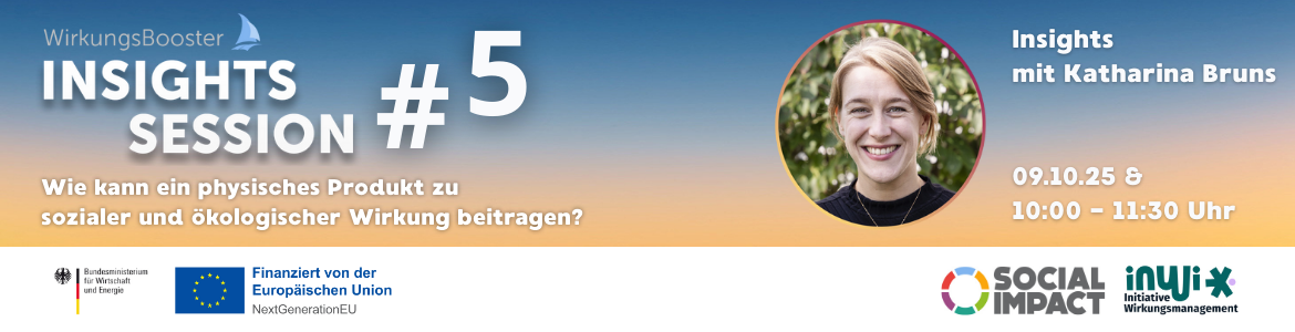 Wirkungsbooster Insights-Session  V – Wie kann ein physisches Produkt zu sozialer und ökologischer Wirkung beitragen? 9.10.2025