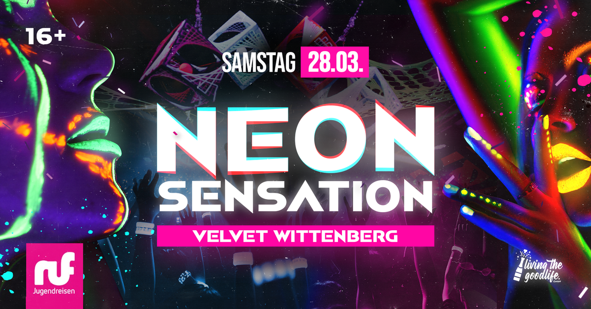 NEON SENSATION I WITTENBERG I 16+
