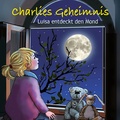 Charlies Geheimnis - Luisa entdeckt den Mond