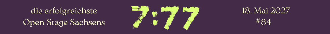 7:77 - die Open Stage #84