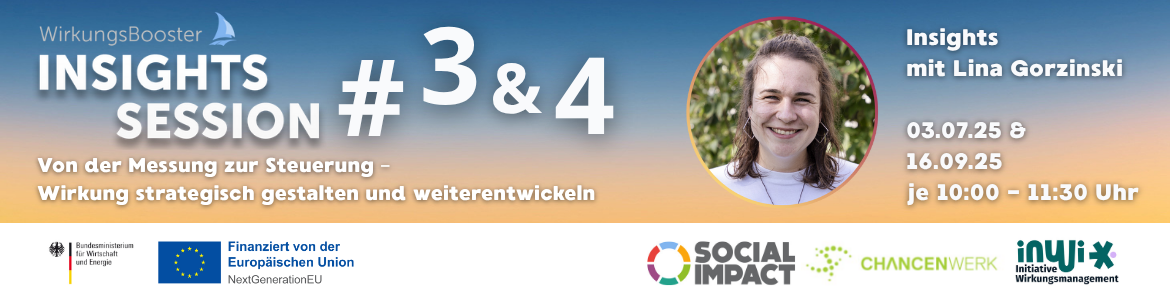 Wirkungsbooster Insights - Session  III & IV: Wie gelingt der Mindset Shift von isolierter Messung zu einem umfassenden Wirkungsmanagement