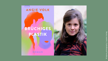 Angie Volk: "Brüchiges Plastik"