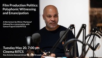 Olivier Marboeuf - Film Production Politics: Polyphonic Witnessing and Emancipation
