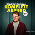 MAXI GSTETTENBAUER - KOMPLETT ABSURD
