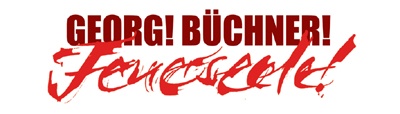 GEORG! BÜCHNER! FEUERSEELE!