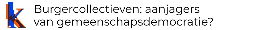 Burgercollectieven: aanjagers van gemeenschapsdemocratie?