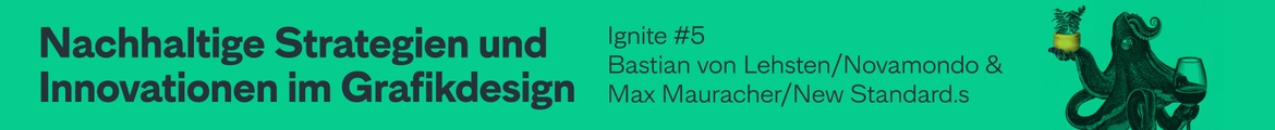 Ignite #5 über Nachhaltige Strategien und Innovationen im Grafikdesign: New Standards + Novamondo