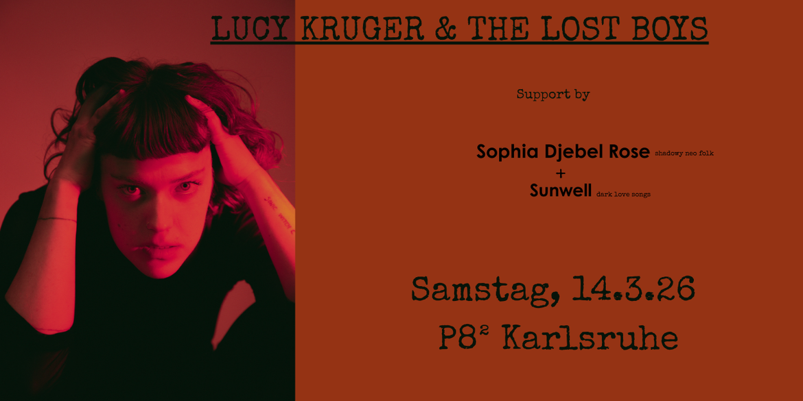 Lucy Kruger & The Lost Boys // support:  Sophia Djebel Rose + Sunwell