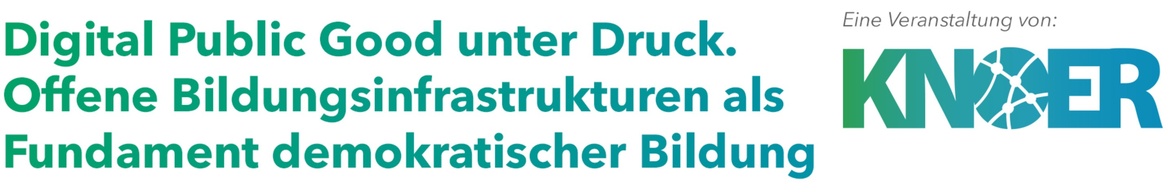 Digital Public Good unter Druck. Offene Bildungsinfrastrukturen als Fundament demokratischer Bildung. KNOER-Tagung 2026