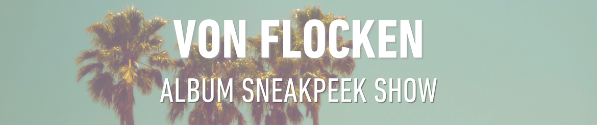 Von Flocken Sneakpeek Konzert