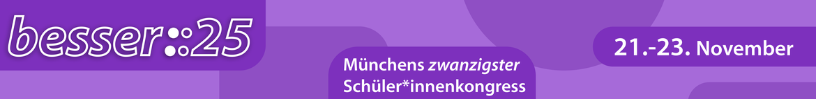besser::25 - Münchens 20. Schüler*innenkongress