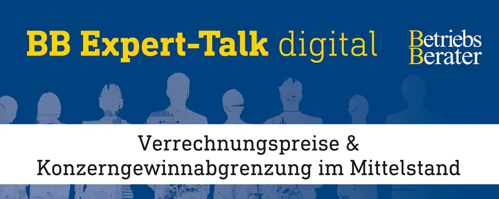 BB Expert-Talk Verrechnungspreise & Konzerngewinnabgrenzung im Mittelstand