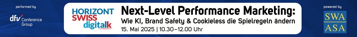 HORIZONT Swiss digital talk: Next-Level Performance Marketing:  Wie KI, Brand Safety & Cookieless die Spielregeln ändern