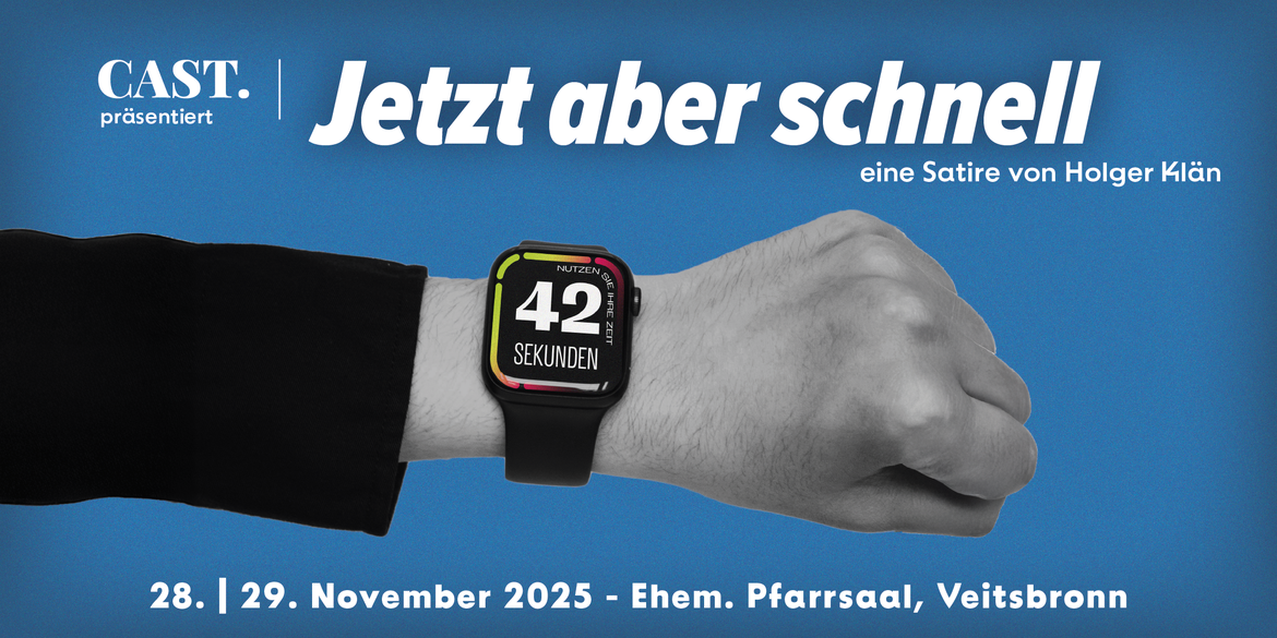 Jetzt aber schnell! – CAST. Theater