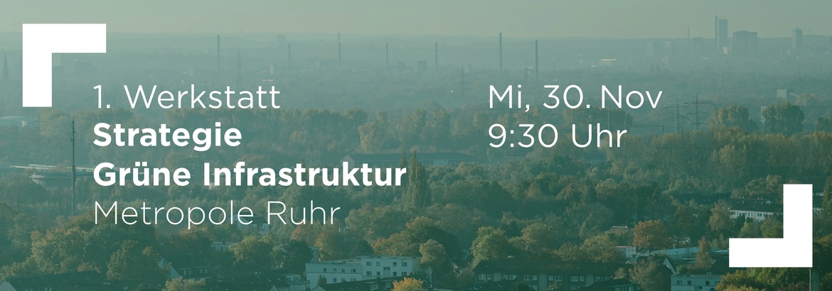 1. Werkstatt zur Strategie Grüne Infrastruktur Metropole Ruhr