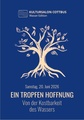 Ein Tropfen Hoffnung - Von der Kostbarkeit des Wassers