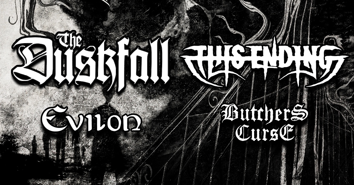 THE DUSKFALL (swe), THIS ENDING (swe), EVILON (swe/ N), BUTCHER`S CURSE (swe)