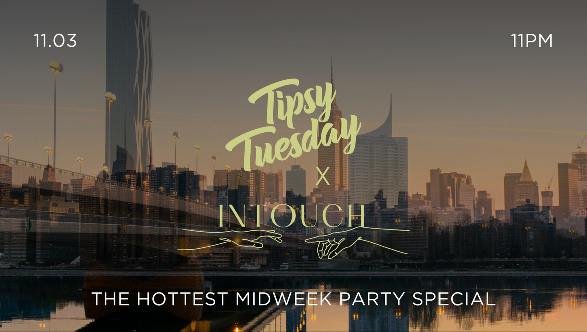 TIPSY TUESDAY x INTOUCH SOUND