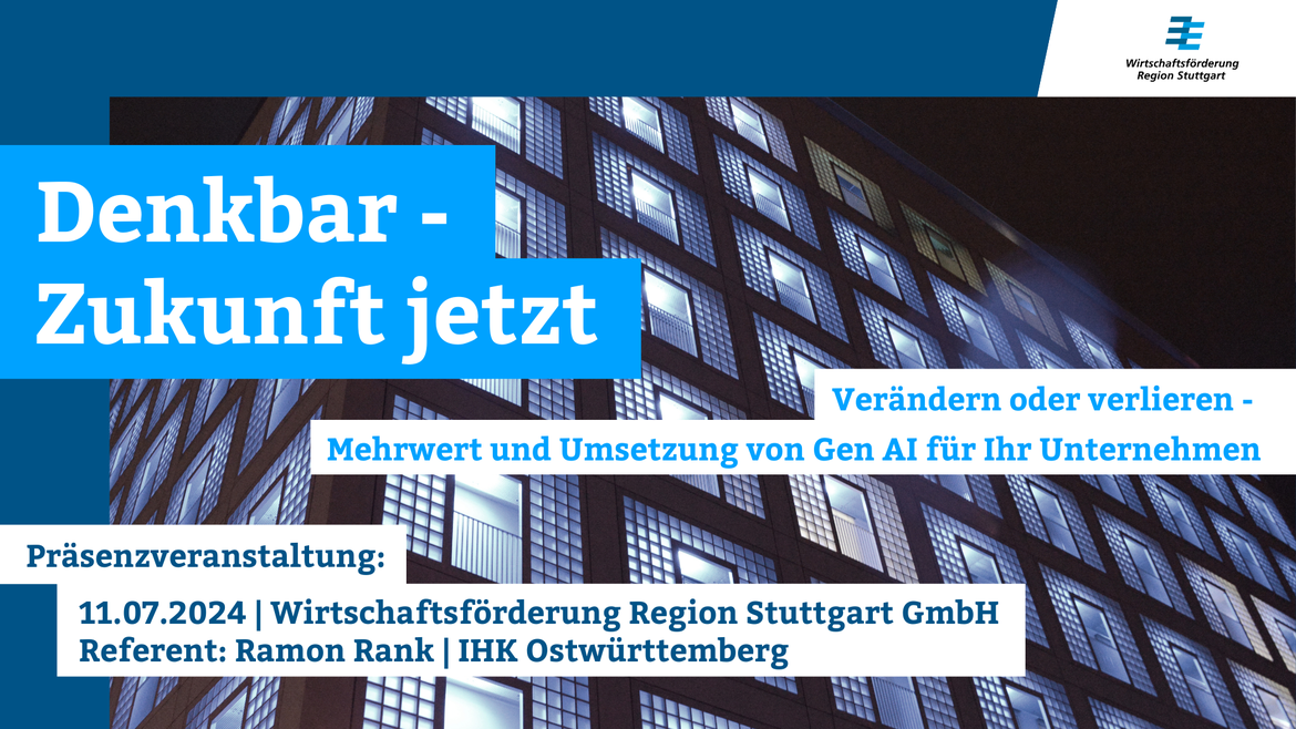DENKBAR - Zukunft jetzt  „Verändern oder verlieren - Mehrwert und Umsetzung von Gen AI für Ihr Unternehmen“