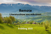 Remote. Die mikrotext-Show. Frühling 2021