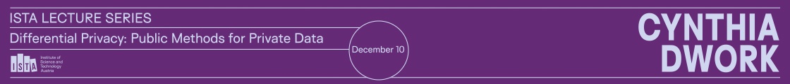 ISTA Lecture - Cynthia Dwork