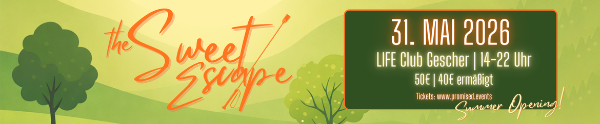 THE SWEET ESCAPE - pt. III - Das Summer Opening!