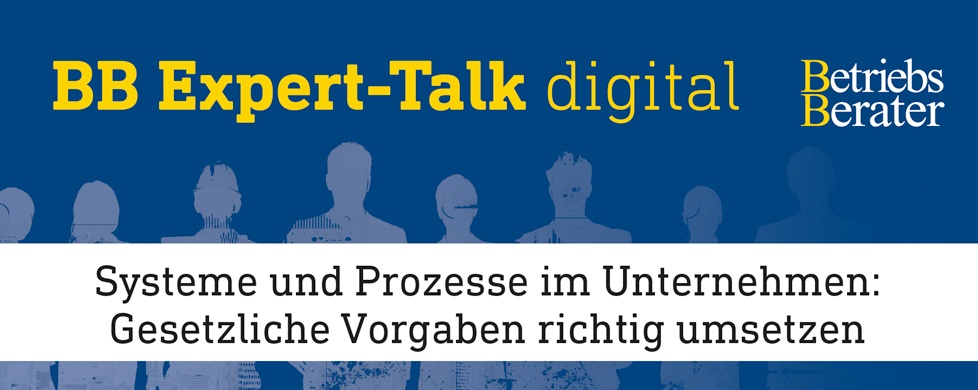 BB Expert-Talk: Systeme und Prozesse im Unternehmen: Gesetzliche Vorgaben richtig umsetzen
