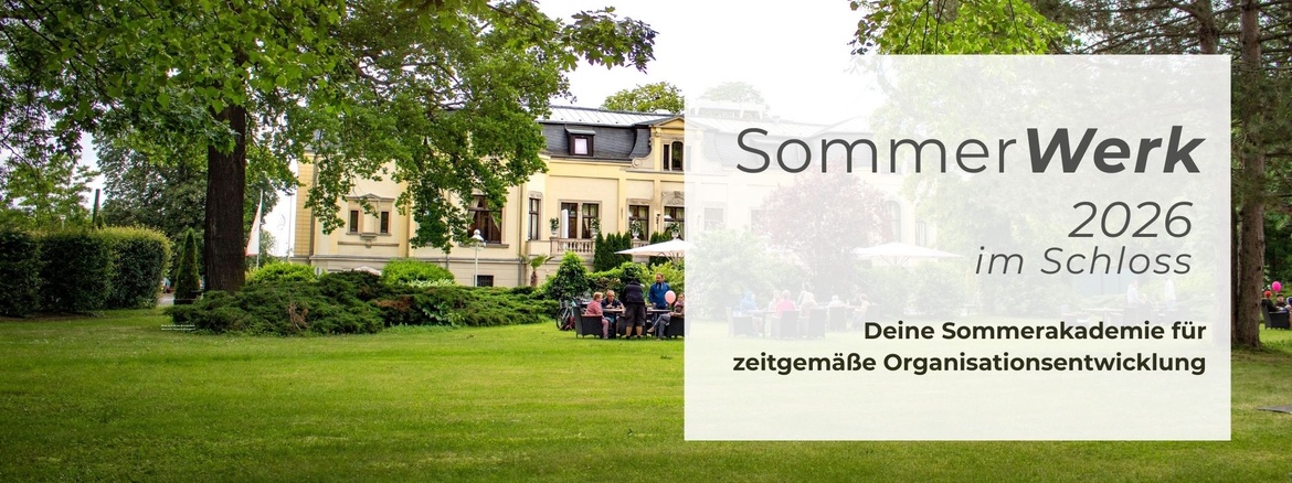 SommerWerk im Schloss 2026 - Die Sommerakademie für zeitgemäße Organisationsentwicklung
