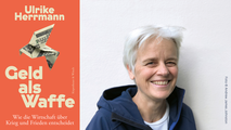 Ulrike Herrmann: "Geld als Waffe. Wie die Wirtschaft über Krieg und Frieden entscheidet"