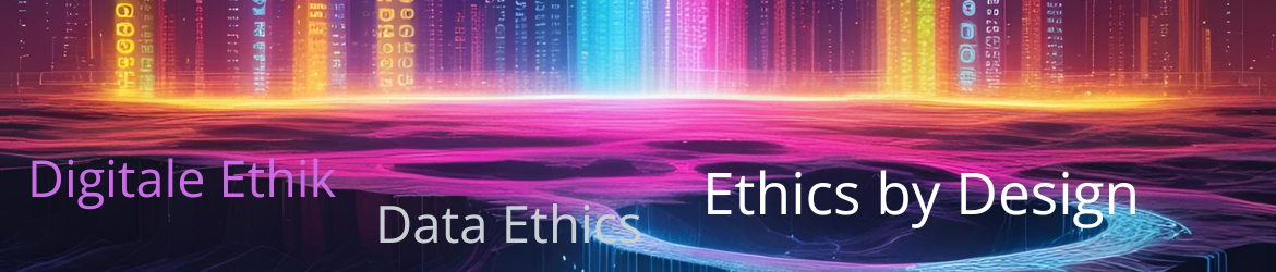 Ethics by Design: Digitalisierung zukunftsfähig und verantwortungsvoll gestalten