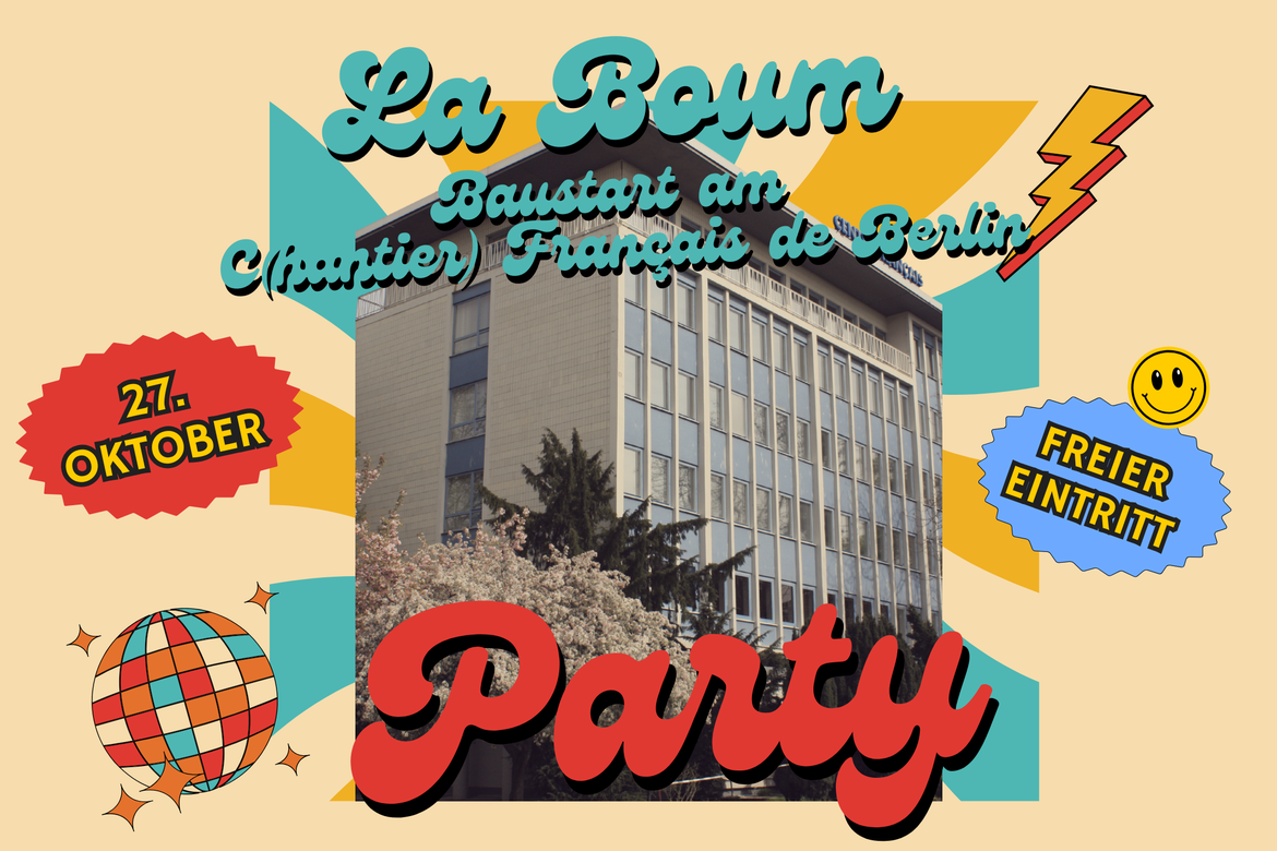 La Boum – Baustart am C(hantier) Français de Berlin