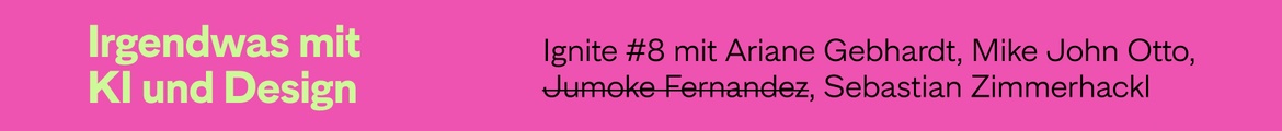 Ignite #8 – Irgendwas mit KI und Design