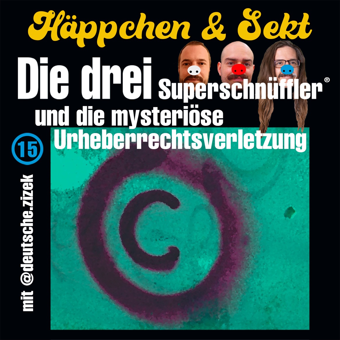 Häppchen & Sekt No 15: Die drei Superschnüffler und die mysteriöse Urheberrechtsverletzung