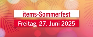 items-Sommerfest | 27. Juni 2025