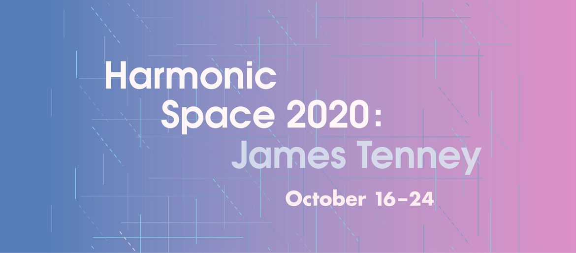 Harmonic Space 2020: James Tenney