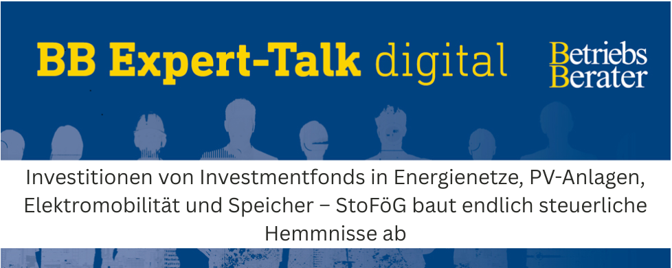 Investitionen von Investmentfonds in Energienetze, PV-Anlagen, Elektromobilität und Speicher – StoFöG baut endlich steuerliche Hemmnisse ab