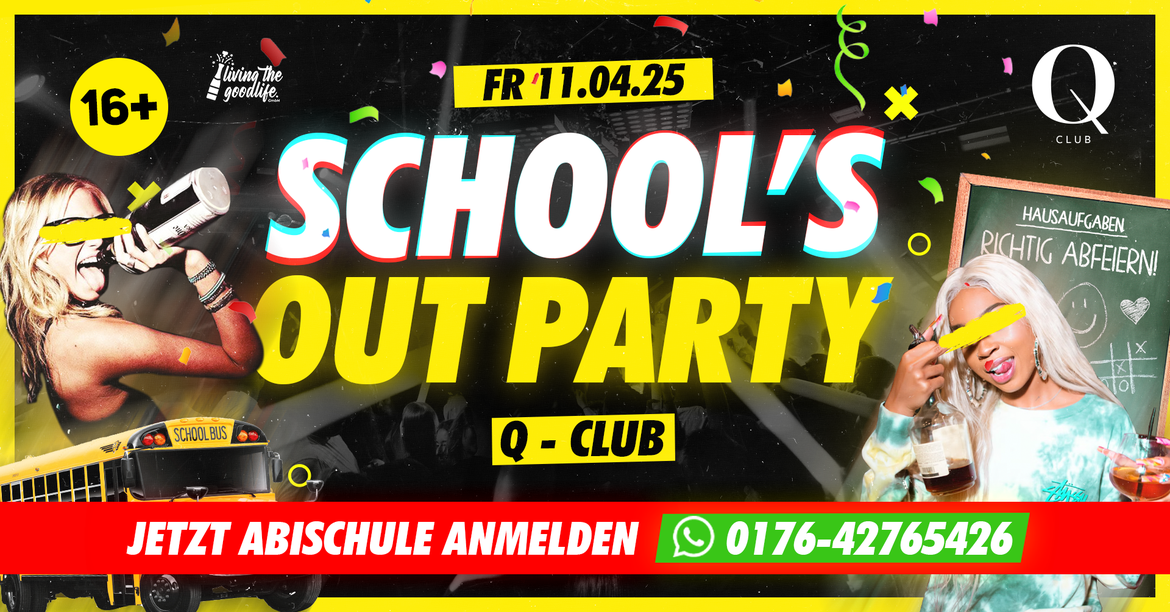 SCHOOLS OUT I PFORZHEIM I 16+
